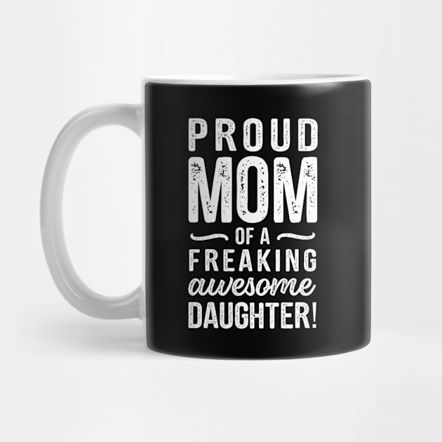 Mother Quote Proud Mom Freaking Awesome Daughter by stonefruit